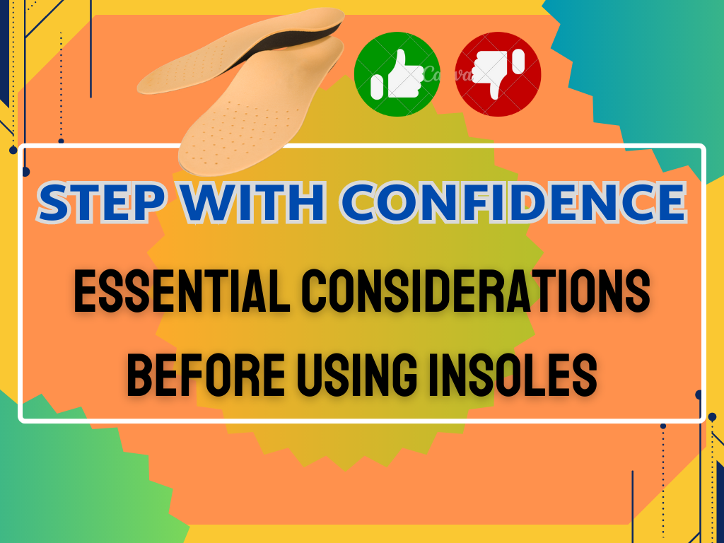 Step with Confidence: Essential Considerations Before Using Insoles